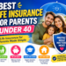 Life Insurance for Parents Under 40: Protect Family 3 Best Life Insurance for Parents Under 40: Life Insurance for Parents Made Simple